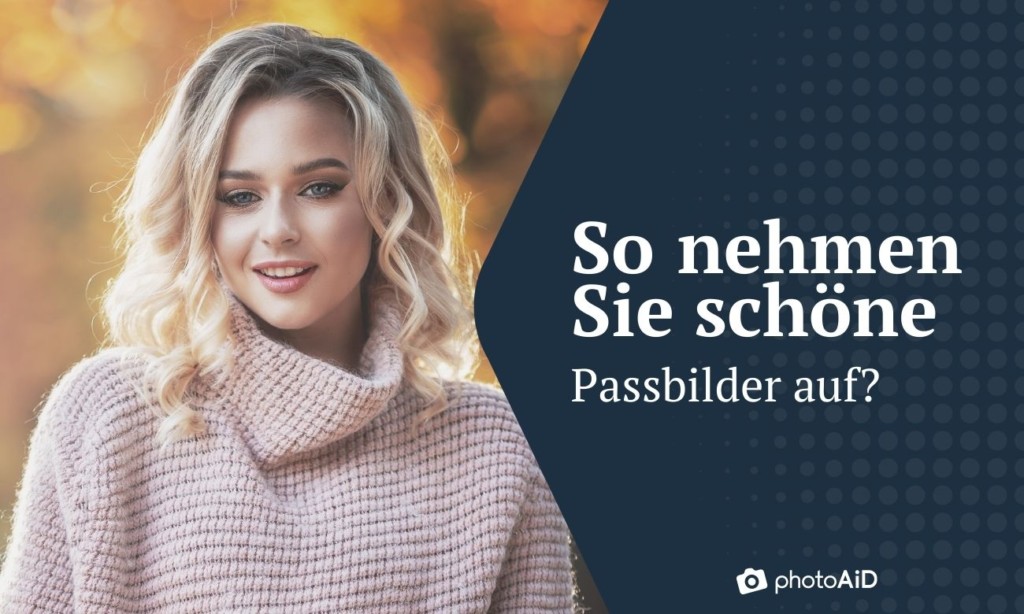 Schöne Passbilder Tipps für Kleidung und gutes Aussehen