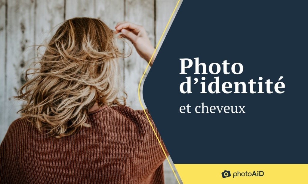 Photo d’identité cheveux : tout ce qu'il faut savoir