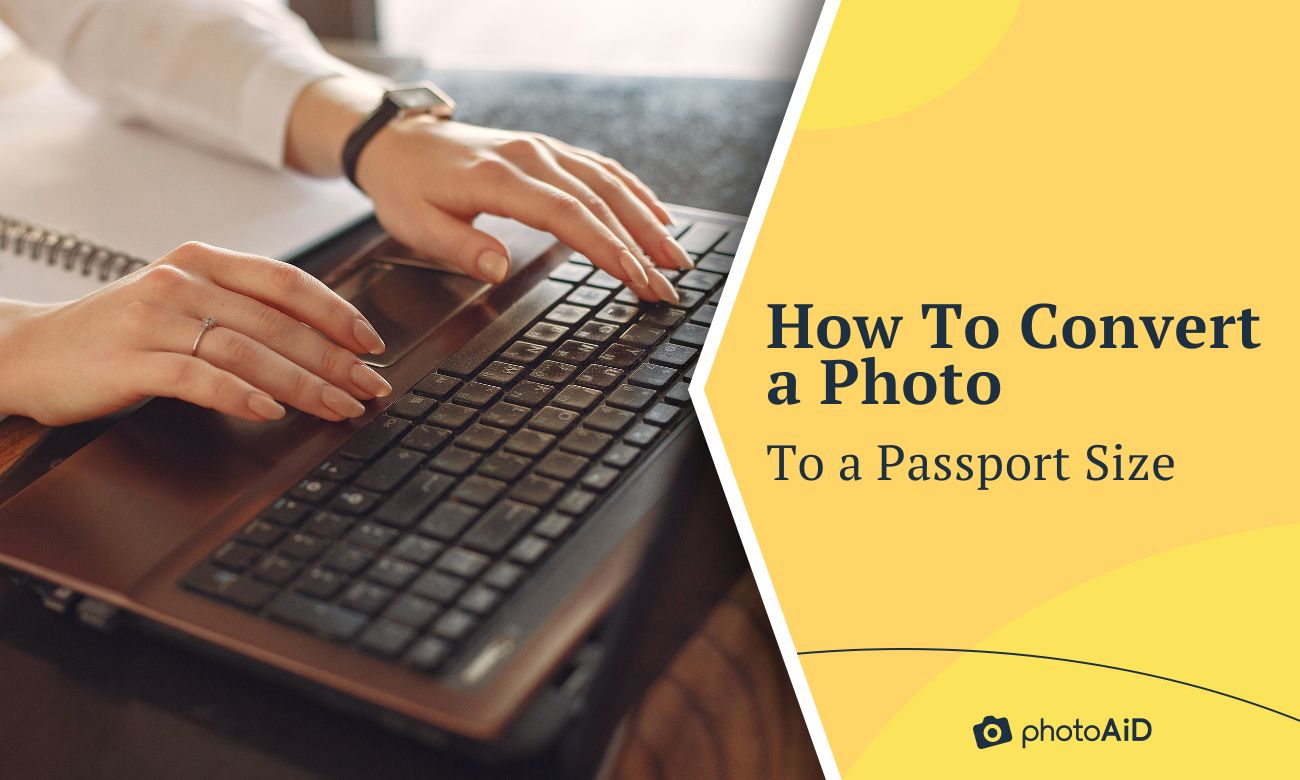 How To Convert a Photo To a Passport Size