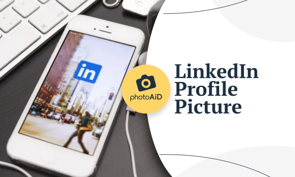 LinkedIn Profile Picture: 5+ Tips for a Perfect Profile Photo