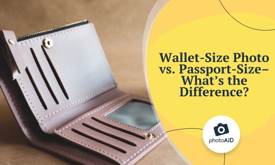 Wallet-Size Photo vs. Passport-Size–What’s the Difference?