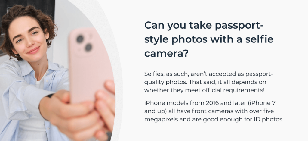 Selfie cameras in iPhone models from 2016 and later are good enough for passport photos.